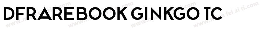 DFRareBook-Ginkgo TC字体转换